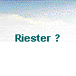  Riester ? 